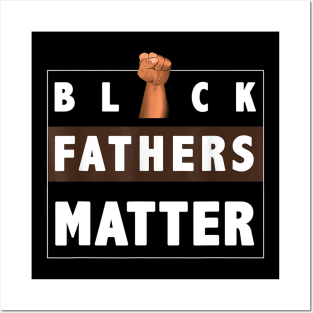 Black Fathers Matter T shirt For Black Dad Gift Father s Day Posters and Art